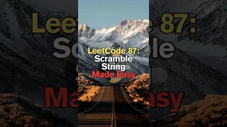 LeetCode 87 Scramble String Made Easy