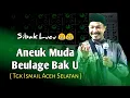 Download Lagu PEMUDA BEULAGE BAK U  || TGK ISMAIL ACEH SELATAN