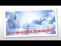 Download Lagu KerajaanMu Datanglah | Lagu Rohani Kristen Lama