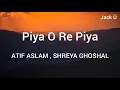 Piya O Re Piya (Lyrics) - Tere Naal Love Ho Gaya | Riteish, Genelia | Atif Aslam, Shreya | Jack Ü