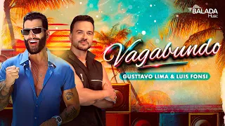 GUSTTAVO LIMA + LUIS FONSI - VAGABUNDO (OFFICIAL VIDEO)