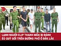 Lagu Thời sự tối 22/10: Lạnh người nam thanh niên bị đánh dã man, ép quỳ gối trên đường phố ở Đắk Lắk