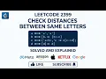 Leetcode 2399 Check Distances Between Same Letters