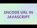 Encode URL in JavaScript 9 SOLUTIONS