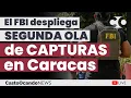 Lagu FBI despliega SEGUNDA OLA de CAPTURAS en Caracas