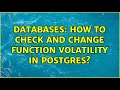 Databases How to check and change function volatility in Postgres