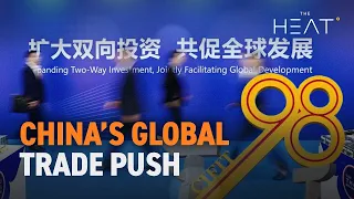 The Heat: China's Global Trade Push