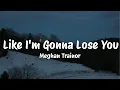 Download Lagu Meghan Trainor -Like I'm Gonna Lose You (Lyrics Video) - Ed Sheeran, Ed Sheeran (MIX)