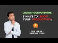 Unlock Your Potential - 5 Ways To Boost Productivity
