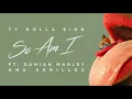 Ty Dolla $ign - So Am I ft. Damian Marley & Skrillex [Official Audio]