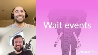 Wait events Postgres FM 036 podcast
