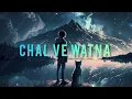 Chal Ve Watna (Slowed+Reverb) Song || Javed Ali, Pritam || Use 🎧 ||