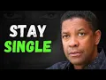 Why Staying Single Is The BEST Thing You Can Do Powerful Motivational Speech