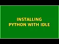 Ubuntu Installing python with IDLE 2 Solutions