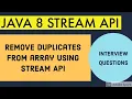 Remove duplicates from array using JAVA 8 STREAM API JAVA INTERVIEW QUESTIONS JAVA 8 STREAM API