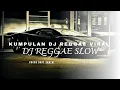 DJ CAMPURAN VIRAL TIKTOK 2025π΅ || KUMPULAN DJ REGGAE SLOW TERBARU