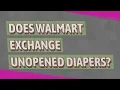 Does Walmart exchange unopened diapers
