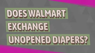 Does Walmart exchange unopened diapers