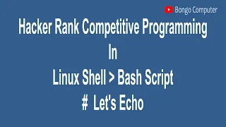 Learn How to Solve Hacker Rank Competitive Programming Linux Shell Bash Script Let s Echo