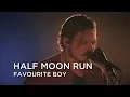 Download Lagu Half Moon Run | Favourite Boy | CBC Music