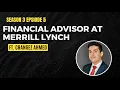 S3 EP 5 Financial Advisor At Merrill Lynch ft Changez Ahmed