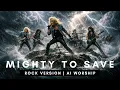 Mighty To Save - Hillsong (Rock Version)