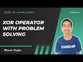2 XOR Operator with Problem Solving Bit Manipulation Bharat Singla
