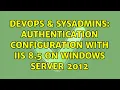 DevOps SysAdmins Authentication Configuration with IIS 8 5 on Windows Server 2012