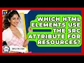 Which HTML Elements Use The Src Attribute For Resources - Simple HTML Studio