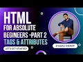 TAGS ATTRIBUTES PART 2 HTML FOR ABSOLUTE BEGINEERS