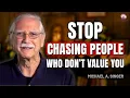 After 60 Stop Chasing People Who Don t Value You Protect Your Peace and Choose Yourself First