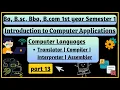 Translators Interpreter Compiler Assembler Introduction to Computer Applications part 13
