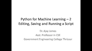 Python for Machine Learning - 2 Edit Save and run scripts How Python works