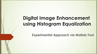 Digital Image Enhancement using Histogram Equalization Experimental Approach via MATLAB Tool
