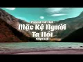 Download Lagu Mặc Kệ Người Ta Nói || Playlist G5R Chill | Nhạc Lofi Bất Hủ 8x 9x Hay Nhất TikTok