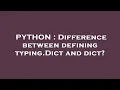 PYTHON Difference between defining typing Dict and dict