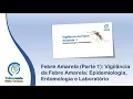 Download Lagu 06-02-2018 - Febre Amarela : Vigilância da Febre Amarela: Epidemiologia, Entomologia e Laboratório