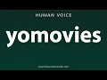 How To Pronounce yomovies