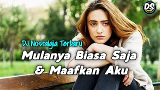 Download Dj Mulanya Biasa Saja // Maafkan Aku - DJ Nostalgia Fullbass Paling Dicari 2023! MP3