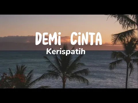 Download MP3 Demi Cinta - Kerispatih (Lirik Lagu)