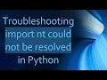 Troubleshooting import nt could not be resolved in Python