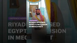 Saudi Arabia opposed Egypt s inclusion in Mecca agreement sources say