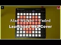 Alan Walker - Faded Launchpad MK2 cover Project File