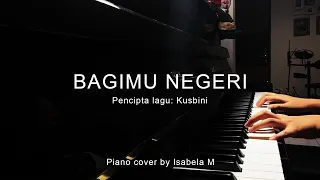 Download Bagimu Negeri - Kusbini (Piano Cover by Isabela M) MP3