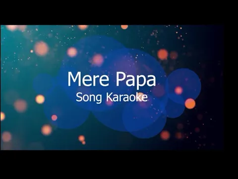 Download MP3 MERE PAPA SONG KARAOKE