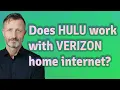 Does Hulu work with Verizon home internet