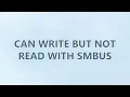 can write but not read with SMBUS