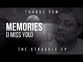 Lagu Trabol Sum - Memories (I miss you) (Official Audio) The Struggle 