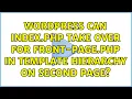 Wordpress Can index php take over for front-page php in template hierarchy on second page