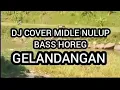 Download Lagu DJ COVER MIDLE NULUP BASS HOREG || GELANDANGAN || MUSIC WESING 